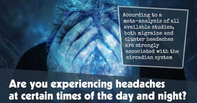 Are You Experiencing Headaches At Certain Times Of The Day And Night