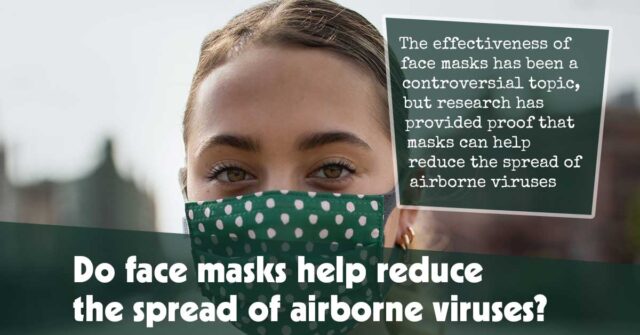 Do Face Masks Help Reduce The Spread Of Airborne Viruses F