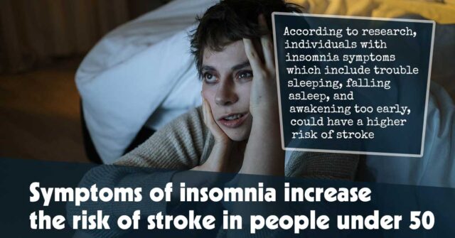 Symptoms Of Insomnia Increase The Risk Of Stroke In People Under 50 F